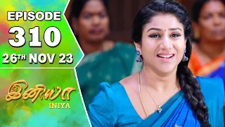 Iniya Serial | Episode 310 | 26th Nov 2023 | Alya Manasa | Rishi | Saregama TV Shows Tamil