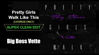 Pretty Girls Walk (Chorus Only) by Big Boss Vette (SUPER CLEAN EDIT)