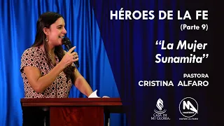 HÉROES DE LA FE - (Parte 9) - La Mujer Sunamita - Pastora Cristina Alfaro