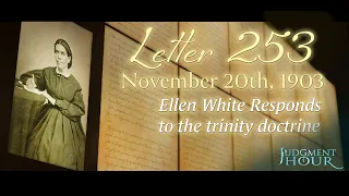 Letter 253, November 20th, 1903 - Ellen White Responds to the trinity doctrine