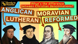 Anglicans, Lutherans, Moravians and Reformed - What's the Difference?