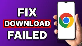 How To Fix Download Failed In Chrome Android (2 Ways)