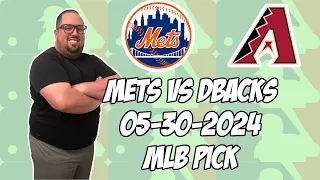 New York Mets vs Arizona Diamondbacks 5/30/24 MLB Pick & Prediction | MLB Betting Tips