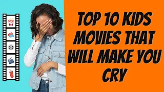 TOP 10 Kids Movies That Makes Adults Cry!!!
