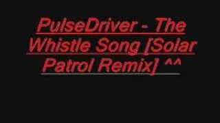 Pulsedriver - The Whistle Song (Solar Patrol Remix)