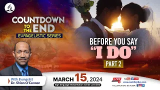 Before You Say "I Do" (Part 2) | Countdown to the End Evangelistic Series | 2024-03-15 Sermon