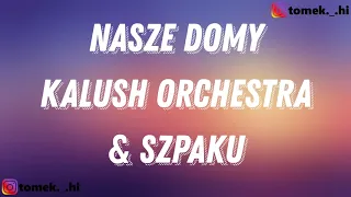 Kalush Orchestra & Szpaku - Nasze Domy (TEKST/LYRICS)
