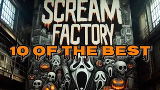 TEN OF THE BEST: SCREAM FACTORY