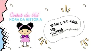 Maria-vai-com-as-outras Coisas da Val/ Hora da História