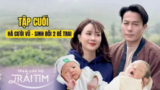 [ TRẠM CỨU HỘ TRÁI TIM TẬP 33 PREVIEW ] - Hà Cưới Vũ Sinh Hạ 2 Bé Trai