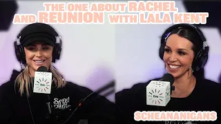 The One About Rachel And The Reunion With Lala Kent | Scheananigans