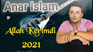 Cox Qemli Mahni " Allah Kerimdi " Anar Islam Yeni 2021 (cox tesirli mahni)