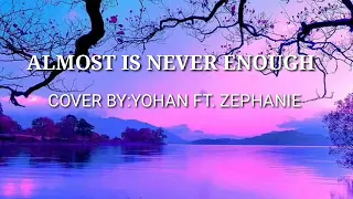 Almost never enough Cover by:Yohan ft.zephanie dimaranan