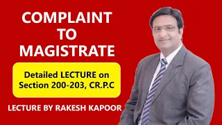 Complaint to Magistrate, Criminal Procedure Code,1973, Section 200-203 Lecture By Sir Rakesh Kapoor