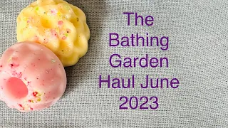 The Bathing Garden Haul June 2023