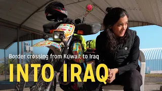 Into IRAQ I go | Border crossing Kuwait - Iraq | Solo female motorcycle travel in Iraq | S01 E01