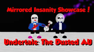 UnderTale: The Dusted AU | Mirrored Insanity Showcase!