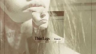 FENCES - Thin Legs (Official Music Video)