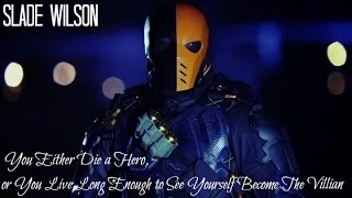 You Either Die A Hero - Slade Wilson/Deathstroke Tribute [HD]