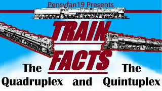 Train Facts: The Quadruplex and Quintuplex