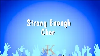 Strong Enough - Cher (Karaoke Version)