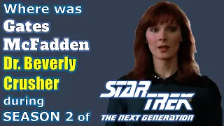 Where was GATES MCFADDEN during season 2 of STAR TREK - The Next Generation?