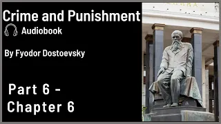Crime and Punishment Audiobook, by Dostoevsky - Part 6 - Chapter 6
