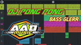 DJ PONG PONG | BASS GLERR "AAD MUSIC PRODUCTION"