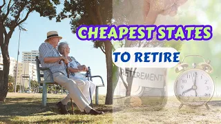 Top 10 Cheapest States to Retire In 2024 | Best States to retire in the World