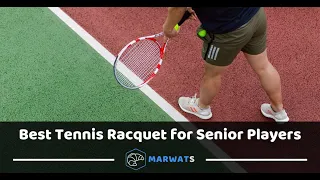 Top 10 Best Tennis Racquet For Senior Players | Reviews & Guide