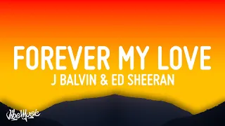 J Balvin & Ed Sheeran - Forever My Love (Lyrics/Letra)