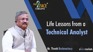 Life Lessons from a Technical Analyst  | Learn with Thoviti Brahmachary | #Face2Face