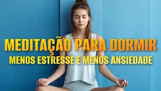 MEDITAÇÃO PARA DORMIR: DIMINUA OS NÍVEIS DE ESTRESSE E ANSIEDADE