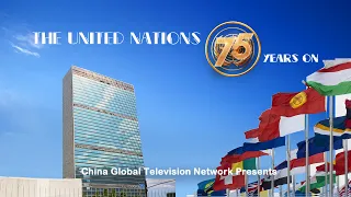 CGTN exclusive documentary: The United Nations 75 years on