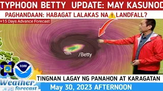 TYPHOON BETTY UPDATE: MAY NAKIKITA NA KASUNOD😳TINGNAN DITO⚠️ WEATHER UPDATE TODAY MAY 30, 2023p.m