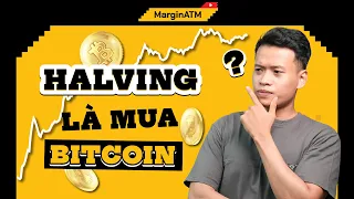 Halving có phải là thời điểm tốt để MUA Bitcoin??