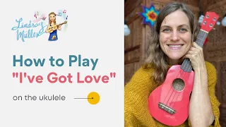 How to play - I've Got Love on the Ukulele [Easy Ukulele Tutorial]