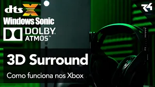 Como funciona e como ativar audio Surround 3D no Xbox - Dolby Atmos, DTS:X e Windows Sonic.