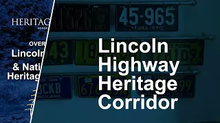 Overview of the Lincoln highway and National Road Heritage Corridors