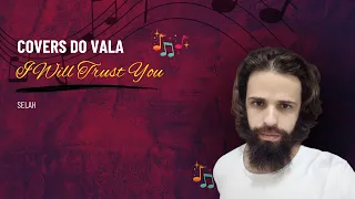 I Will Trust in You (SMULE COVER) -  Selah