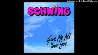 Schwing 'Give Me All Your Love' (Club Edit) 2022 [Ministry Of Sound] - | Organ House |