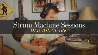 Strum Machine Sessions - Old Joe Clark on Mandolin