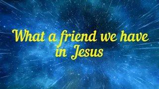 What a friend we have in Jesus-video lyrics