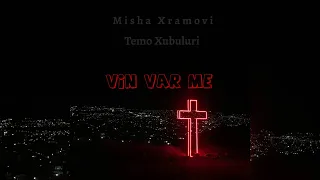 Misha Xramovi & Temo Xubuluri - Vin Var Me