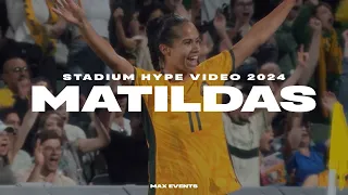 Matildas - Stadium Hype Video 2024