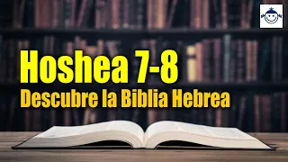 🛑 Oseas 7-8 / Descubre la Biblia Hebrea (Estudio Bíblico) Raíces Hebreas ¿Qué dice la Biblia?