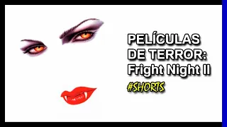 PELÍCULAS DE TERROR: Fright Night II (1988) #Shorts