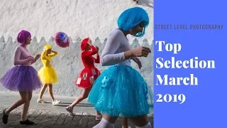 Street Photography: Top Selection - March 2019 -