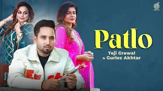 PATLO | Teji Grewal ft Gurlez Akhtar | Mahi Sharma | Vicky Dhaliwal | Punjabi Songs 2022