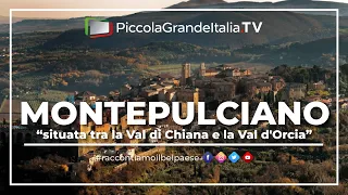 Montepulciano - Piccola Grande Italia